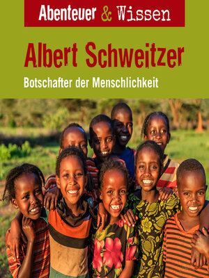 cover image of Albert Schweitzer--Botschafter der Menschlichkeit